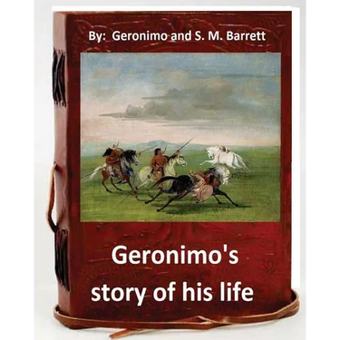 Geronimo's story of his life: by Geronimo and S. M. Barrett (Original Version)
