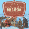Let's Move to the West, Mr. Carson American Frontier History Grade 5 Children's American History