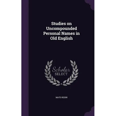 Studies on Uncompounded Personal Names in Old English