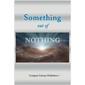 Something Out of Nothing