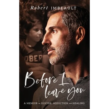 Before I Leave You: A Memoir on Suicide, Addiction and Healing