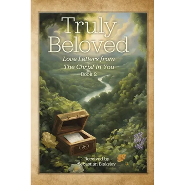 Truly Beloved: Love Letters from the Christ in You