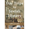 Day Trips to Jewish History