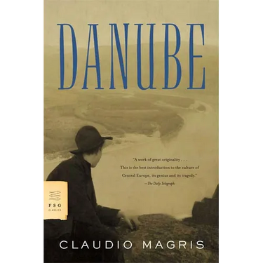 Danube: A Sentimental Journey from the Source to the Black Sea
