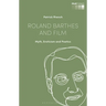 Roland Barthes and Film: Myth, Eroticism and Poetics