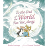 To the End of the World, Far, Far Away