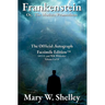 Frankenstein; or, The Modern Prometheus Volume I: The Official Autograph Facsimile Edition(TM)
