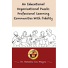 An Educational Organizational Puzzle: Professional Learning Communities With Fidelity