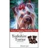 Yorkshire Terrier: Your Happy Healthy Pet