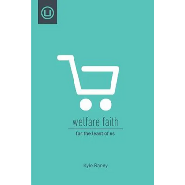 Welfare Faith: For the Least of Us