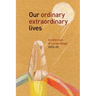 Our Ordinary Extraordinary Lives