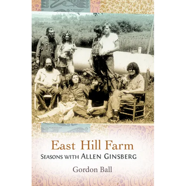 East Hill Farm: Seasons with Allen Ginsberg