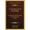 An Introduction To Entomology: Or Elements Of The Natural History Of Insects (1865)