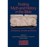 Finding Myth and History in the Bible: Scholarship, Scholars and Errors
