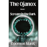 The Ojanox I: Scream in the Dark