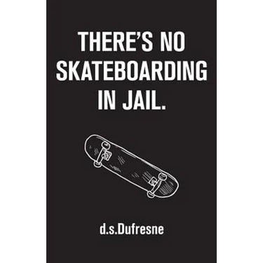 There's No Skateboarding In Jail