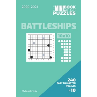 The Mini Book Of Logic Puzzles 2020-2021. Battleships 10x10 - 240 Easy To Master Puzzles. #10