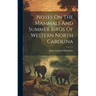 Notes On The Mammals And Summer Birds Of Western North Carolina