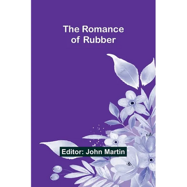 The Romance of Rubber
