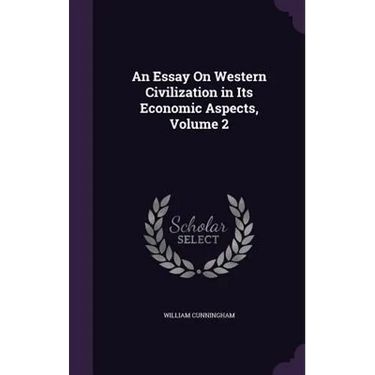 An Essay On Western Civilization in Its Economic Aspects, Volume 2