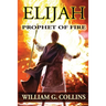 Prophet of Fire: the story of Elijah