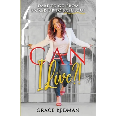 Can I Live?!: Dare to Go from F*cked Up to Fabulous