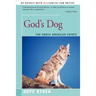 God's Dog: A Celebration of the North American Coyote