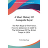A Short History Of Annapolis Royal: The Port Royal Of The French, From Its Settlement In 1604 To The Withdrawal Of The British Troops In 1854