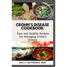 Crohn's Disease Cookbook: Easy and Healthy Recipes for Managing Crohn's Disease
