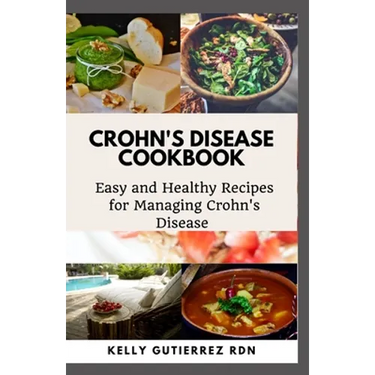 Crohn's Disease Cookbook: Easy and Healthy Recipes for Managing Crohn's Disease