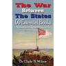 The War Between The States: 60 Essential Books