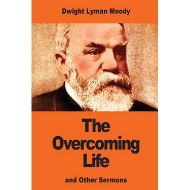 The Overcoming Life: and Other Sermons