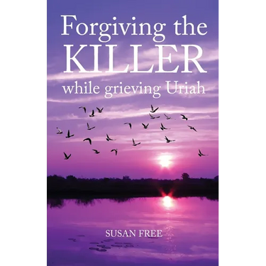 Forgiving the Killer While Grieving Uriah