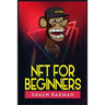 Nft for Beginners: Learn the Basics of Investing in Digital Crypto Art and Collectibles to Make a Profit (2022 Guide for Newbies)