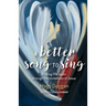 A Better Song to Sing: Finding life again through the invitations of Jesus