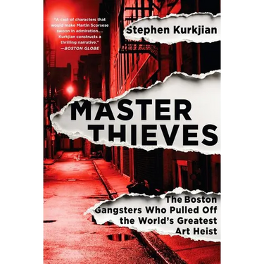Master Thieves: The Boston Gangsters Who Pulled Off the World's Greatest Art Heist