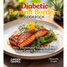 Diabetic Beyond Borders Cooking: 100+ International Recipes for Blood Sugar Control, Pictures Included