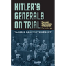 Hitler's Generals on Trial: The Last War Crimes Tribunal at Nuremberg