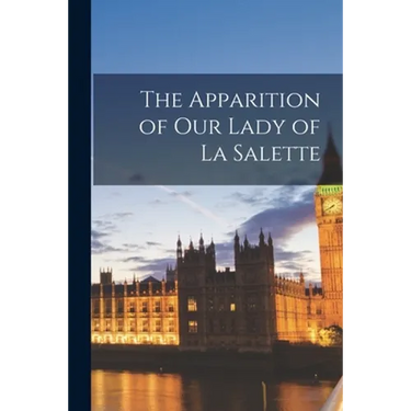 The Apparition of Our Lady of La Salette