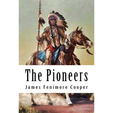 The Pioneers: Leatherstocking Tales #4
