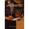 Undrafted and Purposed: Still Living, Loving, and Leading in Life