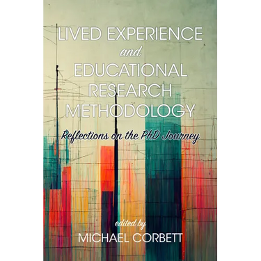Lived Experience and Educational Research Methodology: Reflections on the PhD Journey