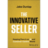 The Innovative Seller: Keeping Pace in an AI and Customer-Centric World