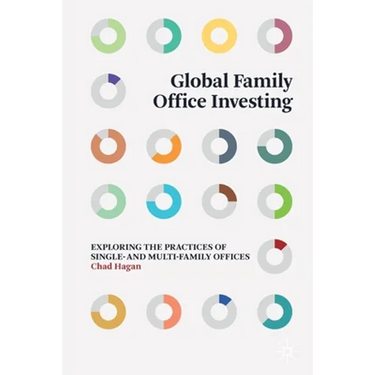 Global Family Office Investing: Exploring the Practices of Single- And Multi-Family Offices