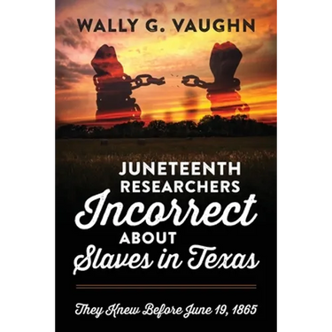 Juneteenth Researchers Incorrect about Slaves in Texas: They Knew Before June 19, 1865