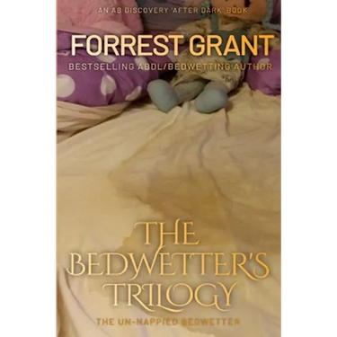 The Bedwetter's Trilogy: The Un-nappied Bedwetter