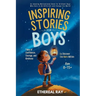 Inspiring Stories for Boys: An Amazing Motivational Book for Brilliant Boys Who Dare to Be Different and Change the World