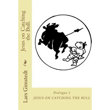 Jesus on Catching the Bull.: Find your True Self.