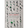 But What About God's Wrath?: The Compelling Love Story of Divine Anger