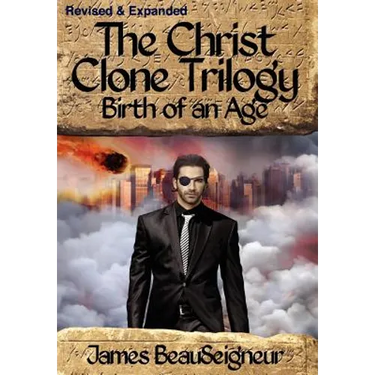 THE CHRIST CLONE TRILOGY - Book Two: Birth of an Age